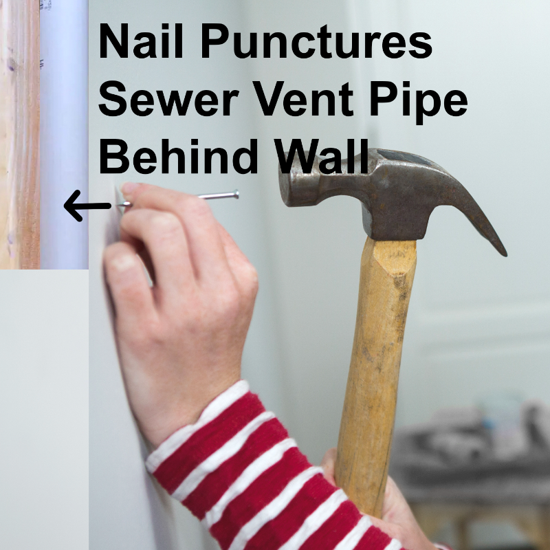 nail punctures sewer vent pipe behind wall